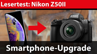 Lesertest: Nikon Z50II – Umstieg vom Smartphone auf die Kamera