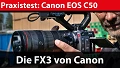 Praxistest: Canon EOS C 50 - FX3-Konkurrentin in der Reportage-Praxis