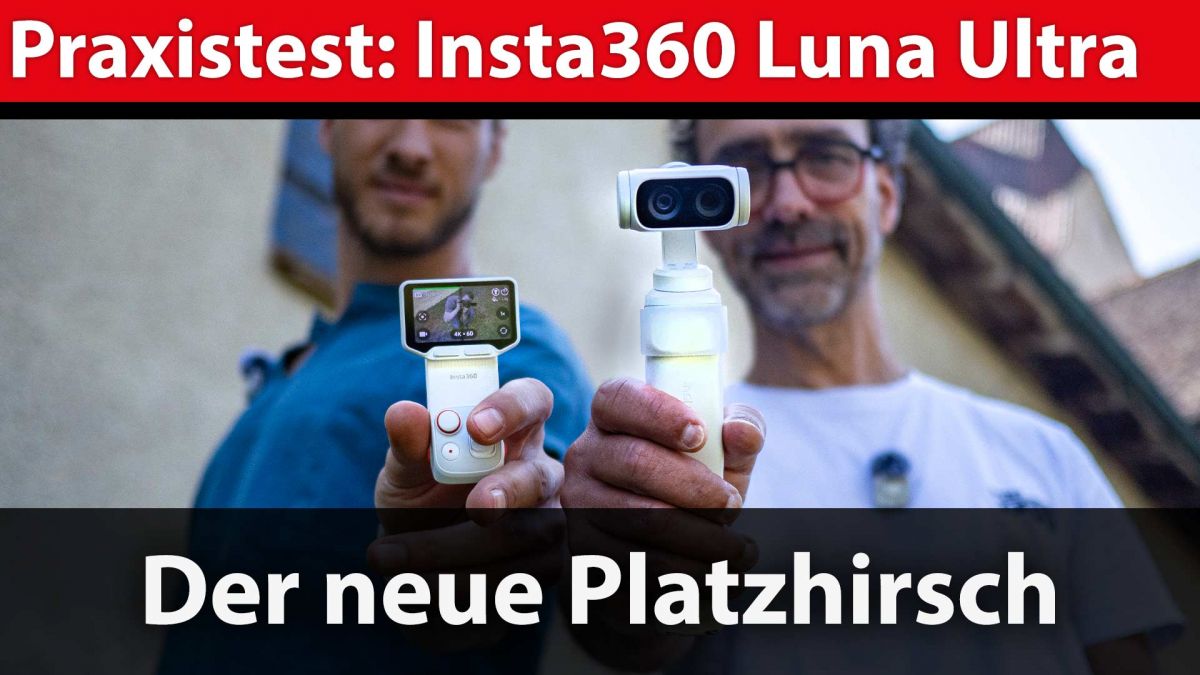 Insta360 Luna Ultra im Praxistest: Gimbal-Kamera-Platzhirsch