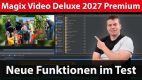 Praxistest: Magix Video Deluxe 2027 Premium – Neue Funktionen, Stabilität und Arbeitsweise