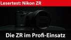 Lesertest: Nikon ZR beim Kino- und Werbe-Profi