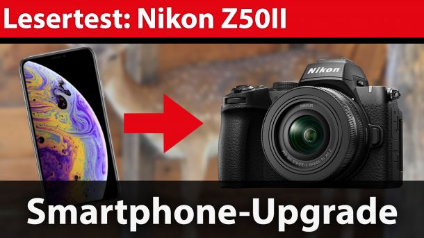 Lesertest: Nikon Z50II u2013 Umstieg vom Smartphone auf die Kamera