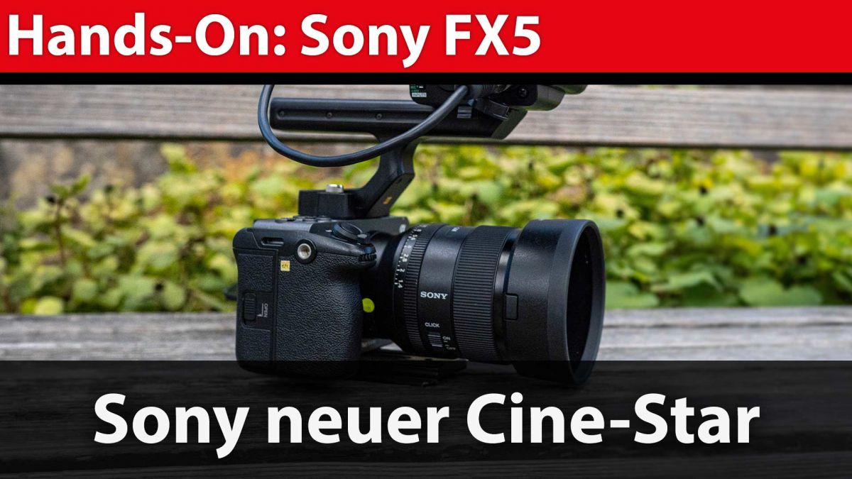 Hands-on Sony FX5: Cine-Star mit neuem Sensor, Open Gate und Triple-ISO